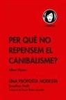 Albert Pijuan - Per què no repensem el canibalisme?