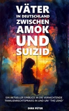 Dirk Peter - Väter in Deutschland zwischen Amok und Suizid