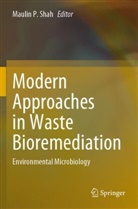 Maulin P. Shah - Modern Approaches in Waste Bioremediation