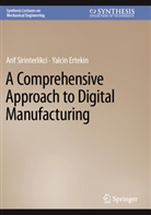 Yalcin Ertekin, Arif Sirinterlikci - A Comprehensive Approach to Digital Manufacturing