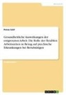 Penau Said - Gesundheitliche Auswirkungen der entgrenzten Arbeit. Die Rolle der flexiblen Arbeitszeiten in Bezug auf psychische Erkrankungen bei Berufstätigen
