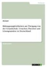 Anonymous - Bildungsungleichheiten am Übergang von der Grundschule. Ursachen, Theorien und Lösungsansätze in Deutschland