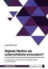 Jule Mönnichs - Digitale Medien als unterrichtliche Innovation?
