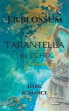 J B Blossum, J. B. Blossum, j.b. blossum - Tarantella im Echo