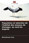 Bharatkumar Vyas - Population et sélection de l'habitat des oiseaux de Visnagar, au nord du Gujarat