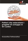 Sivananthan Pathmanathan - Fattori che ostacolano i progetti di sviluppo in Sri Lanka
