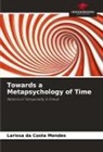 Larissa da Costa Mendes - Towards a Metapsychology of Time