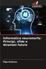 Puja Acharya - Informatica neuromorfa: Principi, sfide e direzioni future