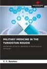 T. T. Raishev - MILITARY MEDICINE IN THE TURKESTAN REGION