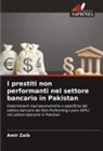 Amir Zaib - I prestiti non performanti nel settore bancario in Pakistan