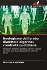 Moussa Lahouam - Neologismo dall'arabo dialettale algerino: creatività quotidiana