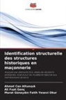 Ahmet Can Altun¿¿¿k, Ahmet Can Altunisik, Murat Günayd¿n Fatih Yesevi Okur, Murat Günaydin Fatih Yesevi Okur, Ali Fuat Genç - Identification structurelle des structures historiques en maçonnerie