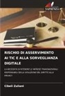 Cibeli Zuliani - RISCHIO DI ASSERVIMENTO AI TIC E ALLA SORVEGLIANZA DIGITALE