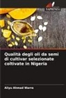 Aliyu Ahmad Warra - Qualità degli oli da semi di cultivar selezionate coltivate in Nigeria