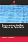 Pradeep Srivastava - Engenharia de tecidos: Mudança de Paradigma