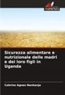 Cabrine Agnes Nankanja - Sicurezza alimentare e nutrizionale delle madri e dei loro figli in Uganda