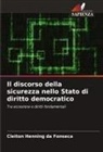 Cleiton Henning Da Fonseca - Il discorso della sicurezza nello Stato di diritto democratico