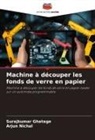 Surajkumar Ghatage, Arjun Nichal - Machine à découper les fonds de verre en papier