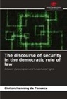 Cleiton Henning Da Fonseca - The discourse of security in the democratic rule of law