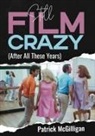 Patrick McGilligan - Still Film Crazy (After All These Years)