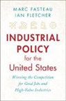 Marc Fasteau, Marc (Harvard Law) Fletcher Fasteau, Marc Fletcher Fasteau, Ian Fletcher - Industrial Policy for the United States