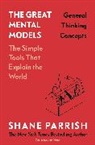 Rhiannon Beaubien, Shane Parrish - The Great Mental Models: General Thinking Concepts