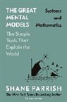 Rhiannon Beaubien, Ro Leizrowice, Rosie Leizrowice, Shane Parrish - The Great Mental Models: Systems and Mathematics