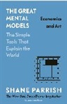 Rhiannon Beaubien, Shane Parrish - The Great Mental Models: Economics and Art