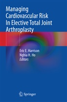 Eric E Harrison, H Ho, Eric E. Harrison, Nghia H. Ho - Managing Cardiovascular Risk In Elective Total Joint Arthroplasty