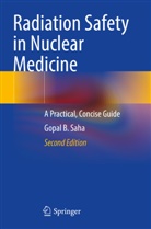 Gopal B Saha, Gopal B. Saha - Radiation Safety in Nuclear Medicine