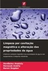 Hordieiev Anatoly, Hanzyuk Andriy, Baran Bogdan - Limpeza por cavitação magnética e alteração das propriedades da água