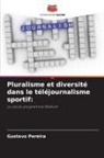 Gustavo Pereira - Pluralisme et diversité dans le téléjournalisme sportif: