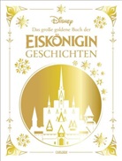 Walt Disney - Disney: Das große goldene Buch der Eiskönigin-Geschichten