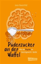 Jana Hauschild - Puderzucker an der Waffel - Wie die Psyche im Gleichgewicht bleibt