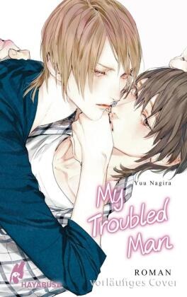 Yuu Nagira - My Troubled Man (My Beautiful Man 3) Der Gay Romance Klassiker aus Japan!