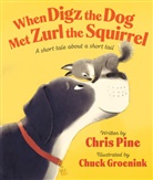 Chuck Groenink, Chris Pine, Pine Chris, Chuck Groenink, Groenink Chuck - When Digz the Dog Met Zurl the Squirrel