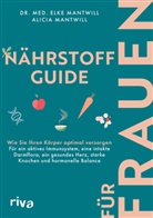 Alicia Mantwill, Dr med Elke Mantwill, Dr. med. Elke Mantwill - Nährstoff-Guide für Frauen