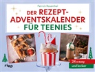Patrick Rosenthal - Der Rezept-Adventskalender für Teenies