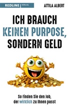 Attila Albert - Ich brauch keinen Purpose, sondern Geld