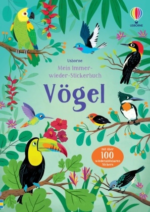 Mein Immer-wieder-Stickerbuch: Vögel - mit über 100 wiederablösbaren Stickern die Welt der Vögel entdecken - Stickerheft ab 3 Jahren