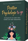 Aljoscha Long, Ronald Pierre Schweppe - Positive Psychologie to go