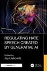 Jay Liebowitz - Regulating Hate Speech Created by Generative AI