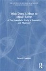 Gerard Pommier, Gérard Pommier - What Does It Mean to ''Make'' Love?