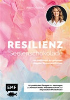 Julia C Colella, Julia C. Colella - Resilienz - Seelenschokolade: Der Weg zu mentaler Stärke, Selbstbewusstsein und körperlichem Wohlbefinden