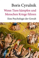 Boris Cyrulnik - Wenn Tiere kämpfen und Menschen Kriege führen