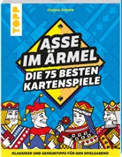 Corinne Schmitt - Asse im Ärmel - Die 75 besten Kartenspiele