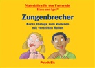 Patrik Eis, Bernd Lehmann - Zungenbrecher - Kurze Dialoge zum Vorlesen mit verteilten Rollen