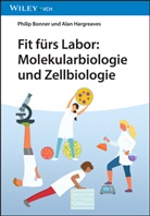 Philip L R Bonner, Philip L. R. Bonner, Alan J Hargreaves, Alan J. Hargreaves - Fit fürs Labor: Molekularbiologie und Zellbiologie