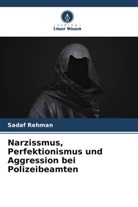 Sadaf Rehman - Narzissmus, Perfektionismus und Aggression bei Polizeibeamten