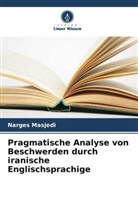 Narges Masjedi - Pragmatische Analyse von Beschwerden durch iranische Englischsprachige